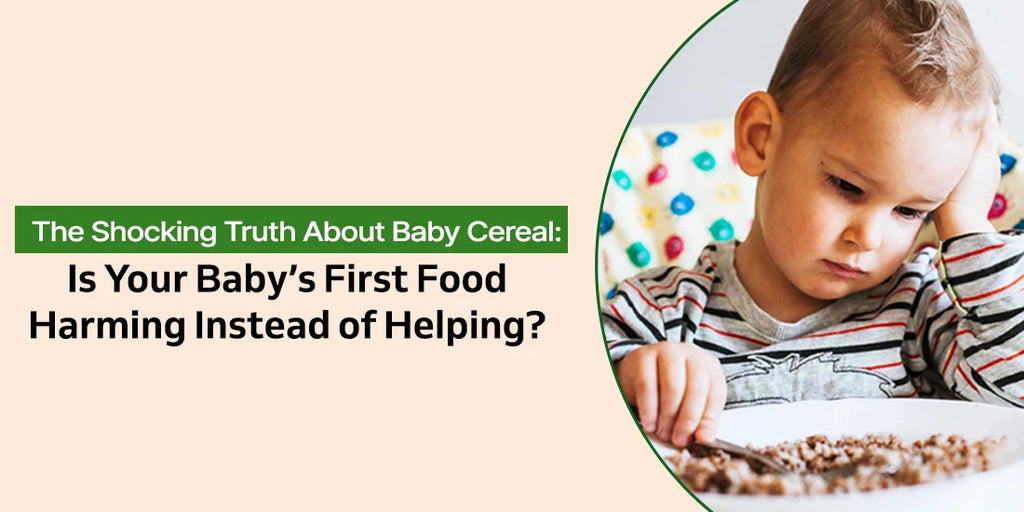 The Shocking Truth About Baby Cereal: Is Your Baby’s First Food Harming Instead of Helping?